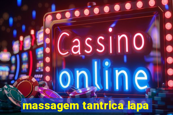 massagem tantrica lapa